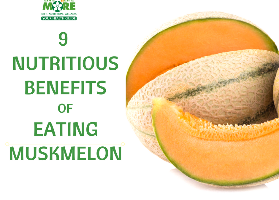 9 Amazing Nutritious Health Benefits Of Eating Muskmelon or Kharbuja