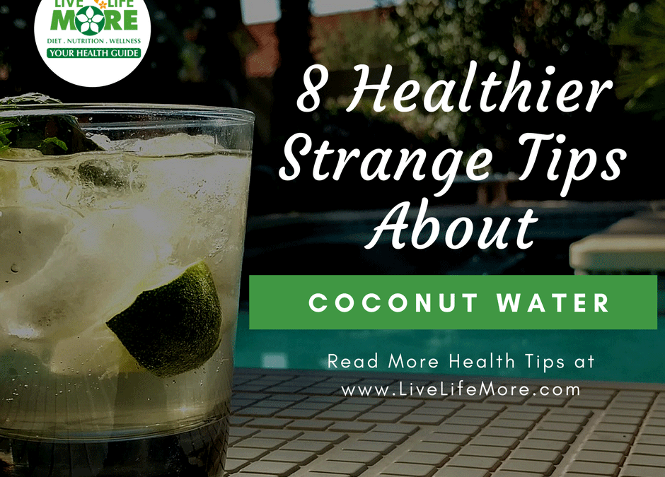 8 Healthier Strange Tips About Coconut Water